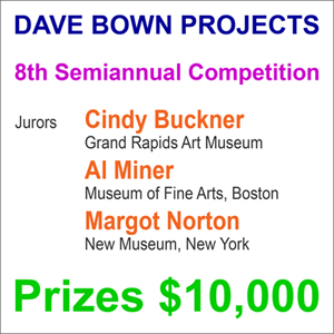 $10,000 in Cash Prizes - Call for Artists - Dave Bown Projects $10,000 in Cash Prizes - Call for Artists - Dave Bown Projects